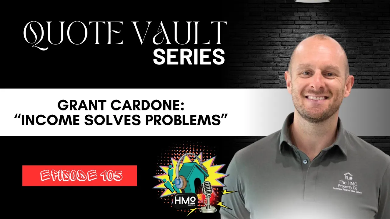 Ep. 105 - Quote Vault Series: "Income Solves Problems" – Grant Cardone