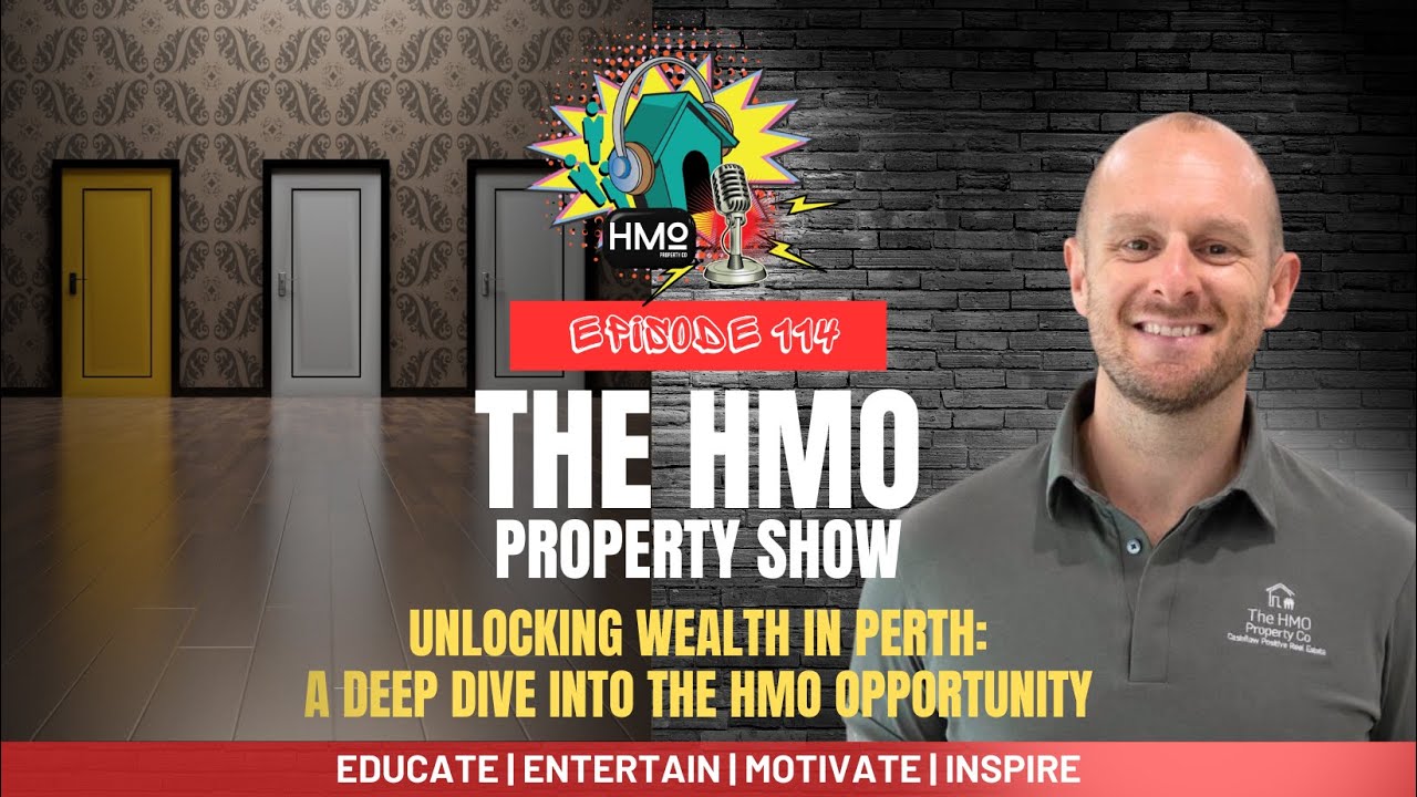 Ep. 114 - Unlocking Wealth in Perth: A Deep Dive into the HMO Opportunity