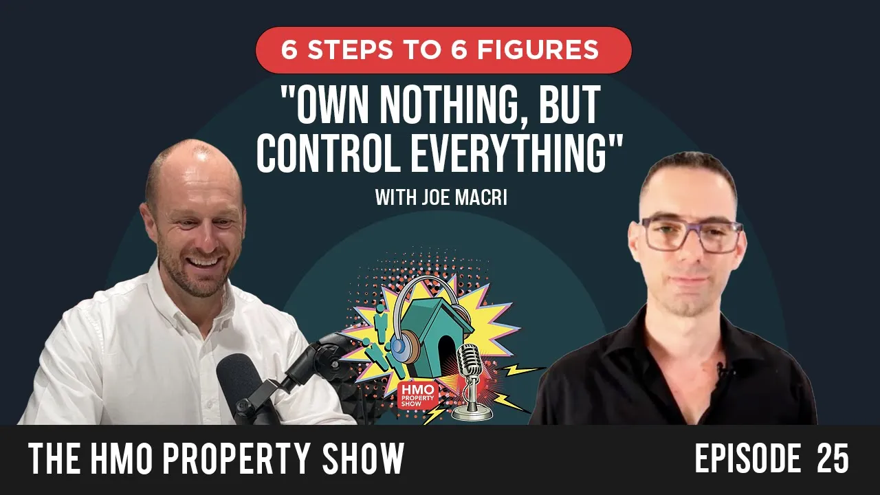 Ep. 25 - 6 steps to 6 figures - "Own nothing, but control everything" with Joe Macri