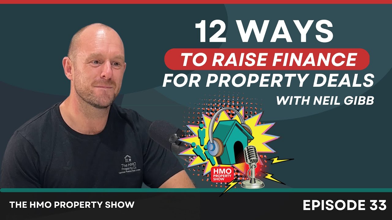 Ep. 33 - 12 Ways to Raise Finance for Property Deals