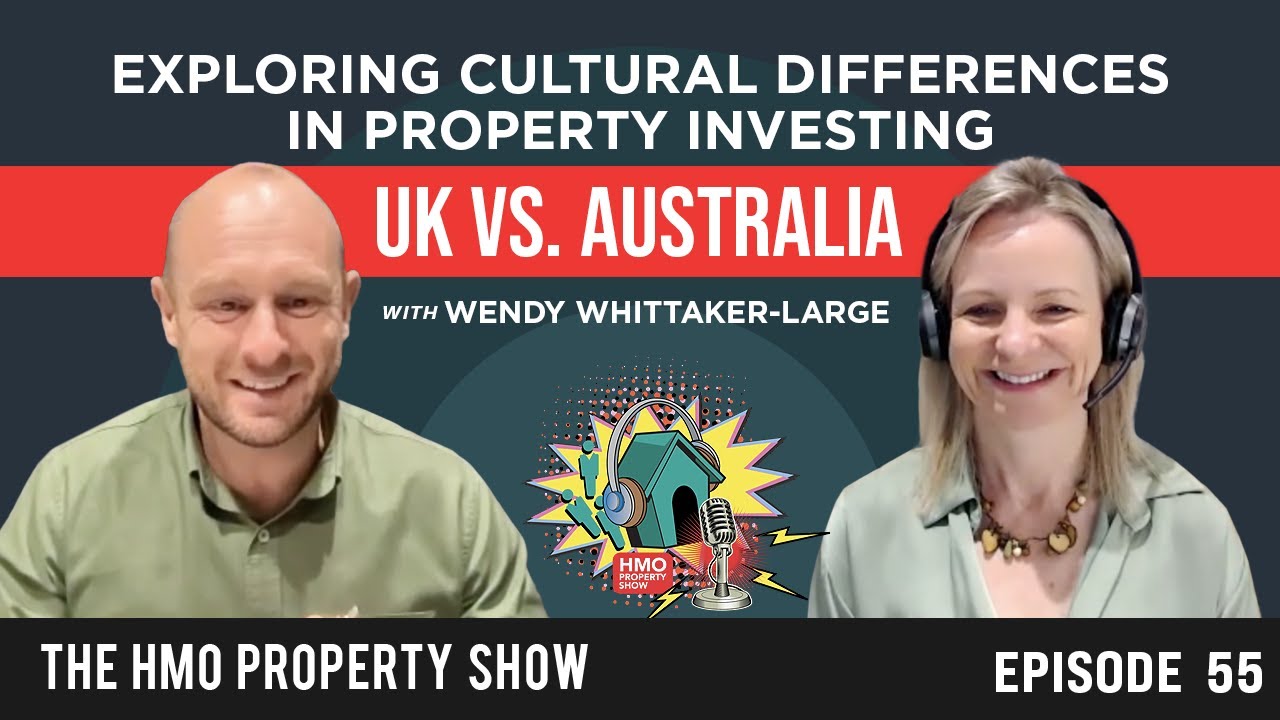 Ep. 55 - Exploring Cultural Differences in Property Investing - UK vs. Australia