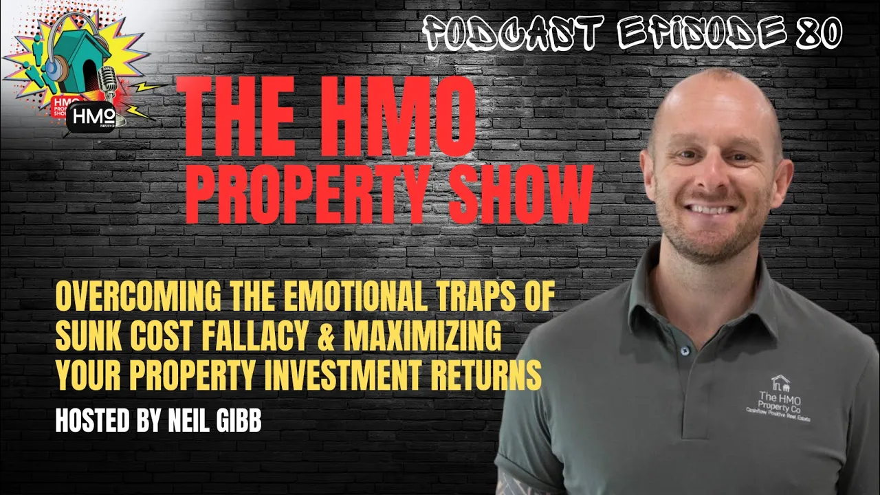 Ep. 80 - Overcoming the Emotional Trap of Sunk Cost Fallacy & Maximizing Property Investment Returns