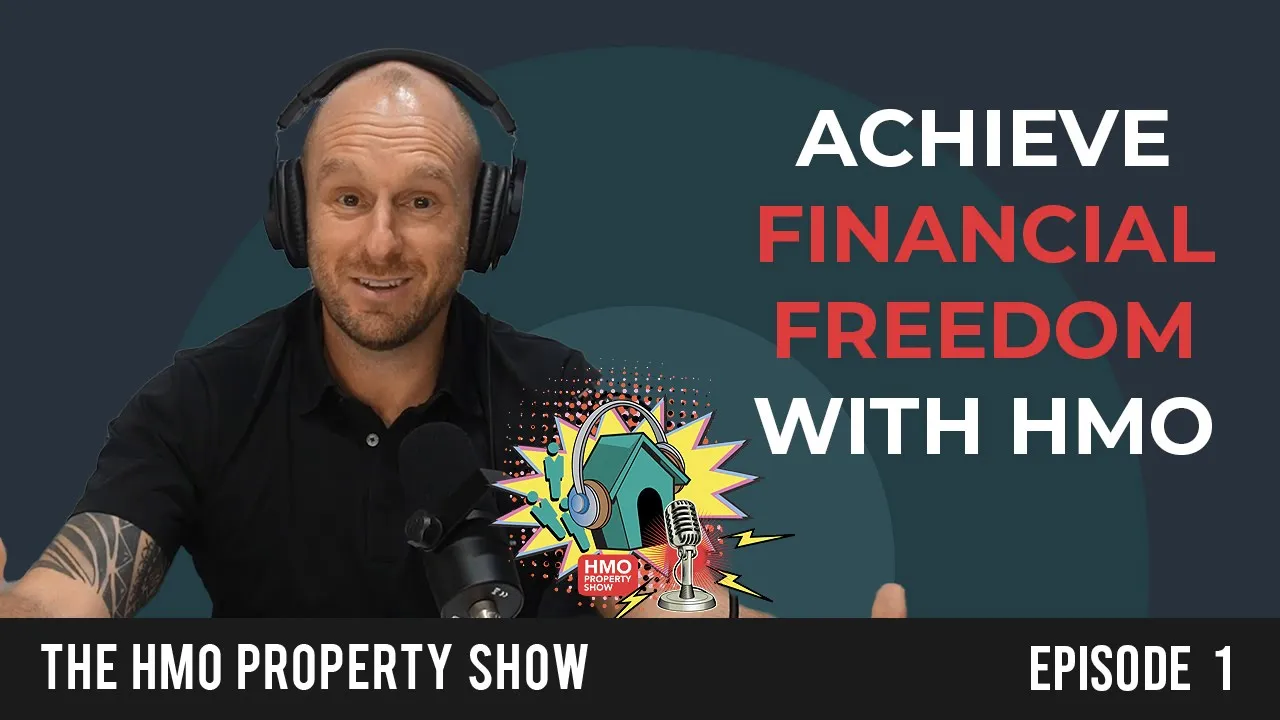 Ep. 1 - What Is A HMO And How I Achieved Financial Freedom